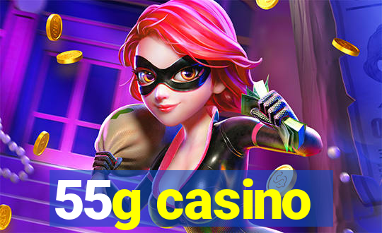 55g casino